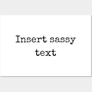 Insert sassy text. Sassy sticker, T-shirt Posters and Art